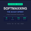 Your 30-Day Softmaxxing Sprint